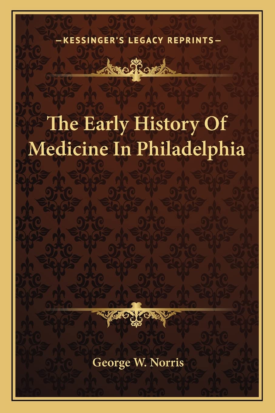 The Early History Of Medicine In Philadelphia Medicine