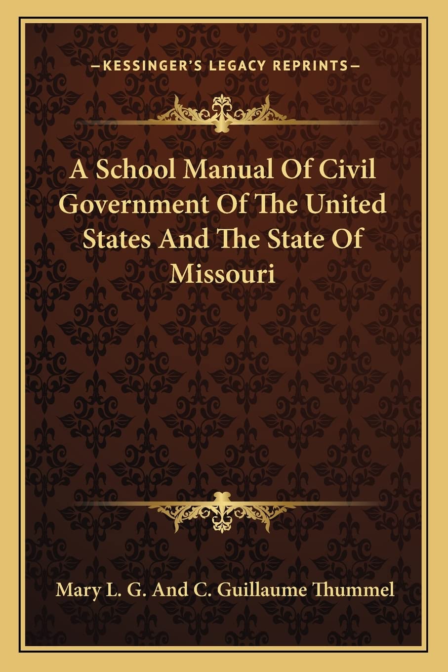 A School Manual Of Civil Government Of The United States And The State Of Missouri Contemporary literature Books