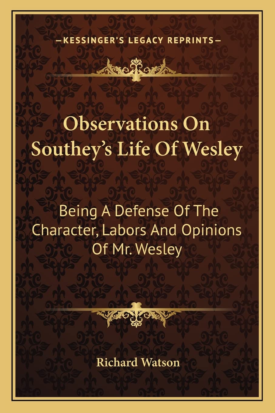 Observations On Southey's Life Of Wesley: Being A Defense Of The Character, Labors And Opinions Of Mr. Wesley Contemporary literature Books