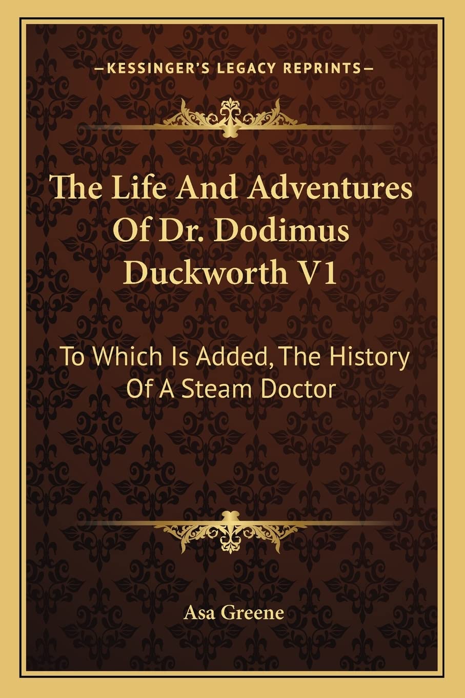 The Life And Adventures Of Dr. Dodimus Duckworth V1: To Which Is Added, The History Of A Steam Doctor Contemporary literature Books