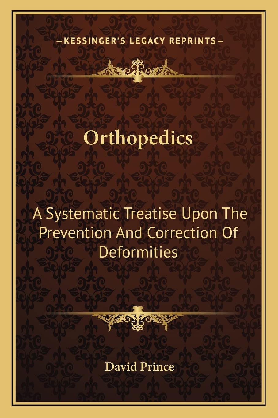 Orthopedics: A Systematic Treatise Upon The Prevention And Correction Of Deformities Medicine
