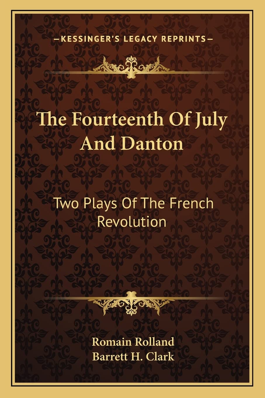 The Fourteenth Of July And Danton: Two Plays Of The French Revolution Drama