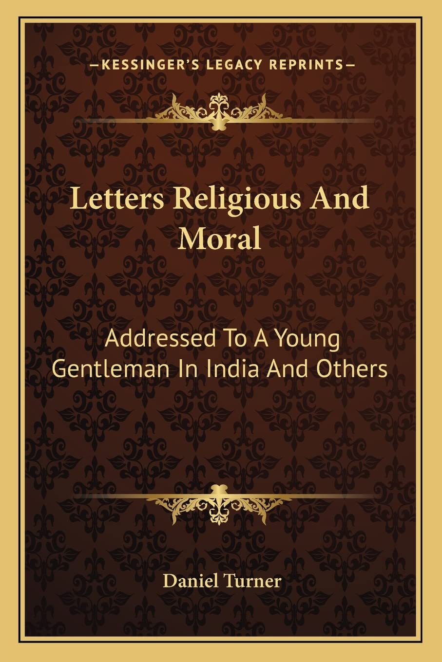 Letters Religious And Moral: Addressed To A Young Gentleman In India And Others Contemporary literature