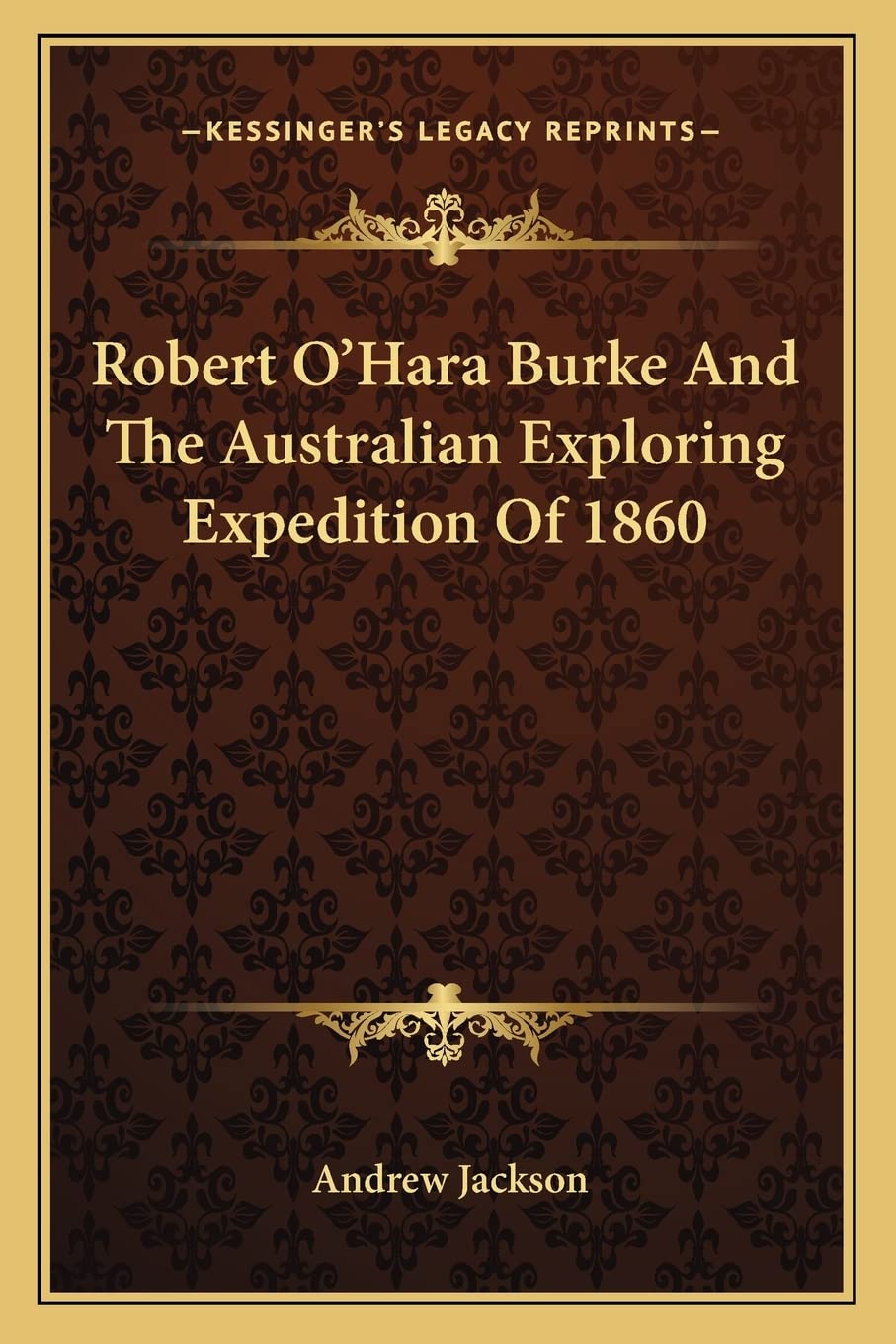 Robert O'Hara Burke And The Australian Exploring Expedition Of 1860 Contemporary literature