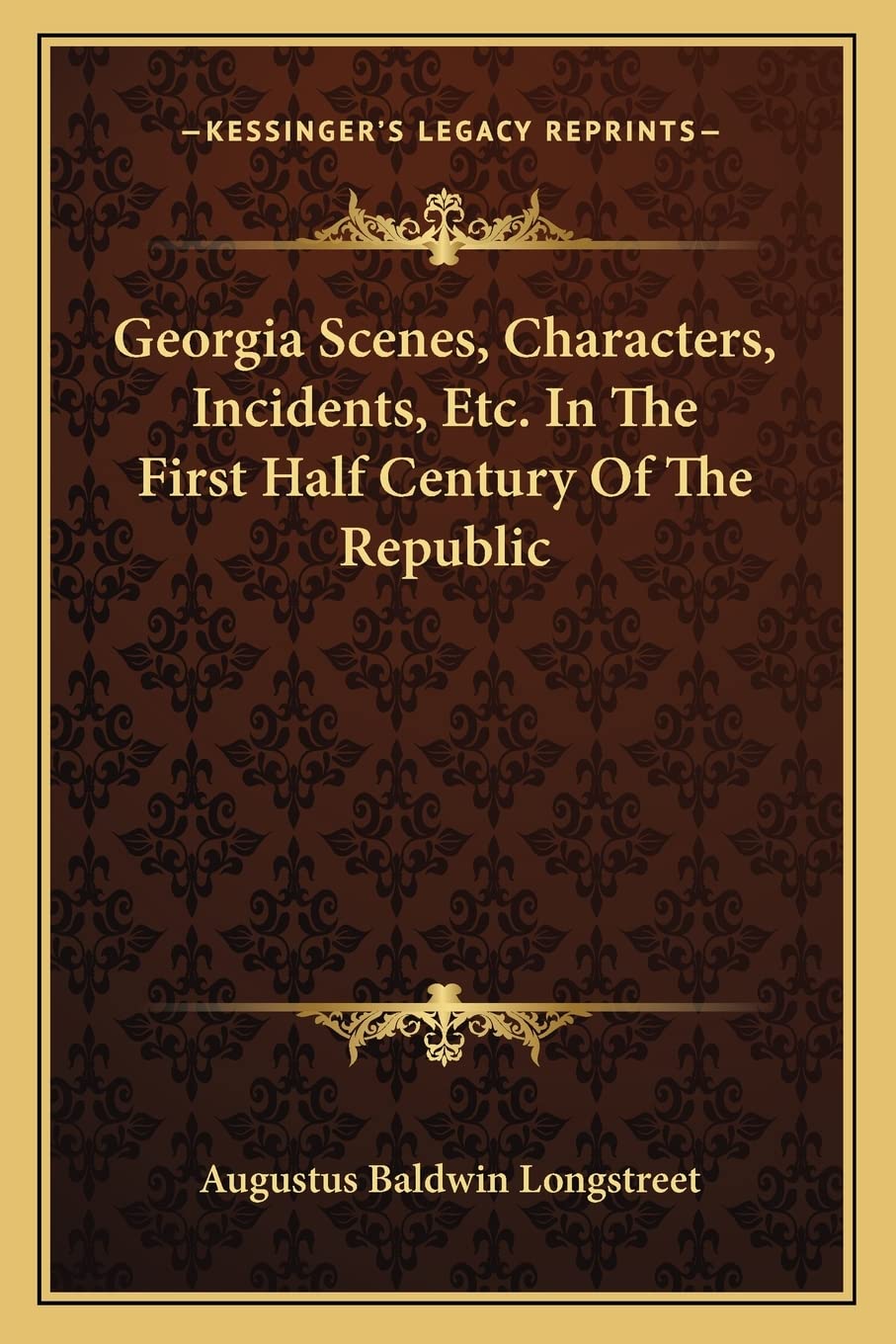 Georgia Scenes, Characters, Incidents, Etc. In The First Half Century Of The Republic Social Sciences