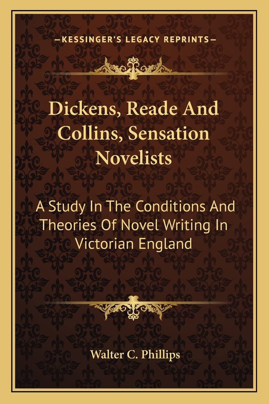 Dickens, Reade And Collins, Sensation Novelists: A Study In The Conditions And Theories Of Novel Writing In Victorian England Contemporary literature