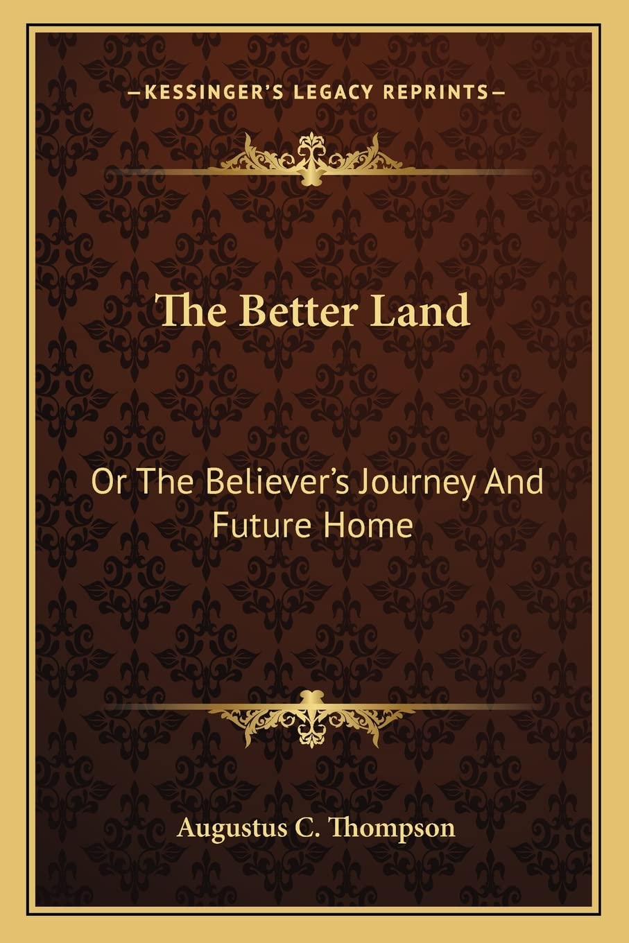 The Better Land: Or The Believer's Journey And Future Home Contemporary literature