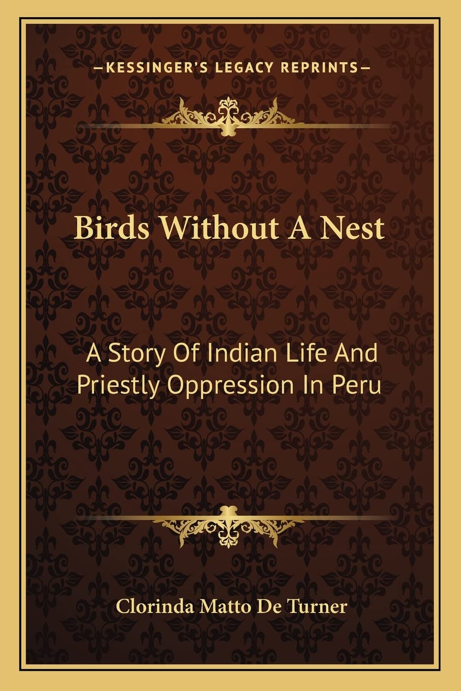 Birds Without A Nest: A Story Of Indian Life And Priestly Oppression In Peru General education