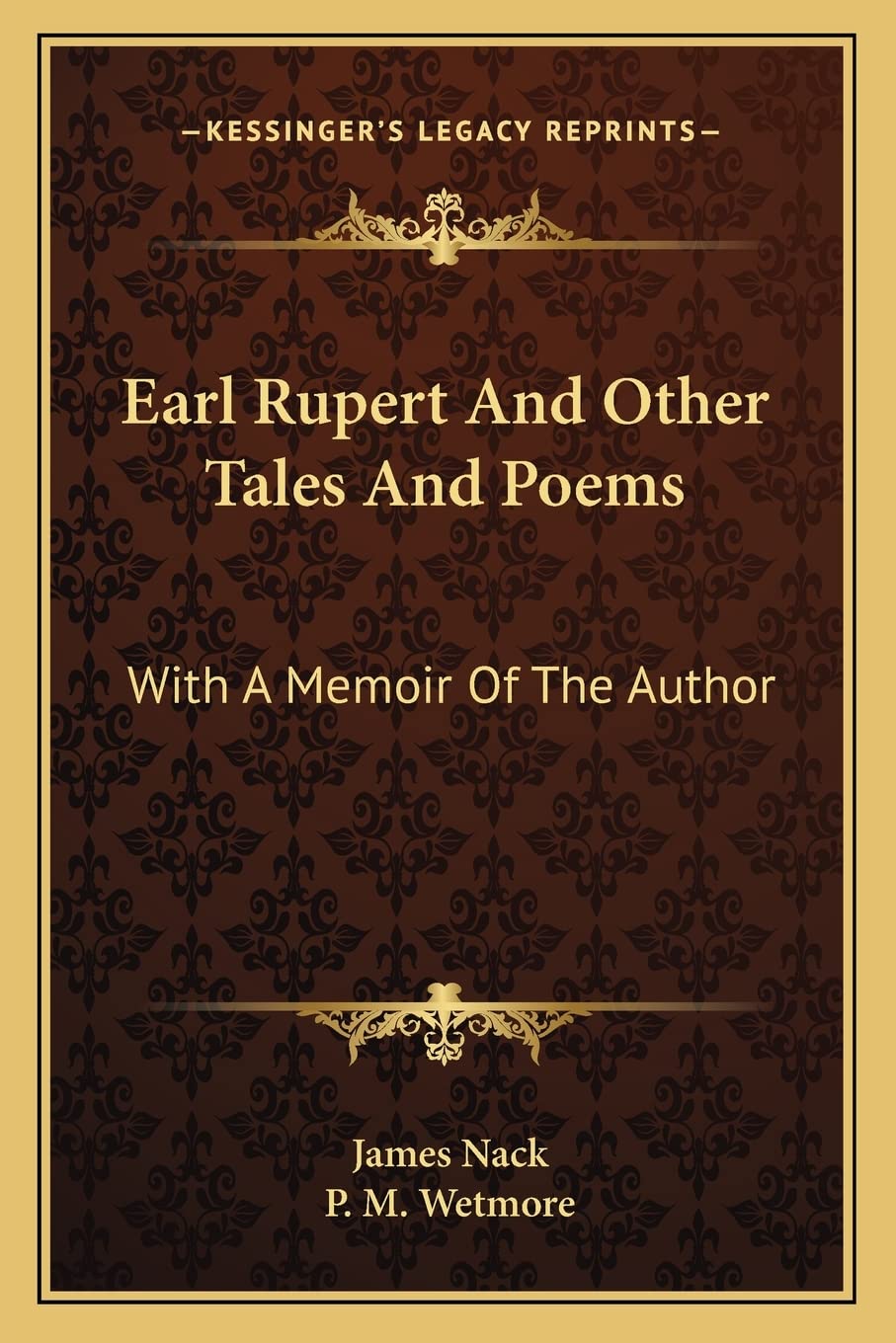Earl Rupert And Other Tales And Poems: With A Memoir Of The Author Poetry