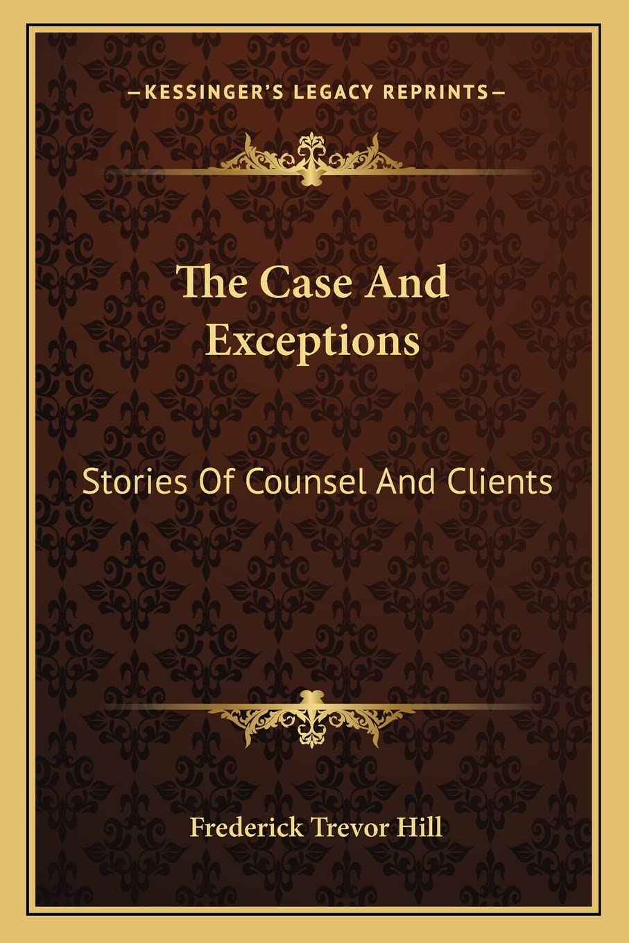 The Case And Exceptions: Stories Of Counsel And Clients Law