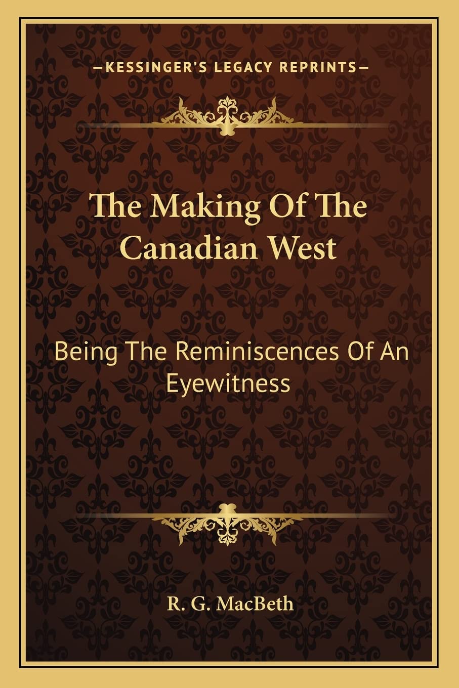 The Making Of The Canadian West: Being The Reminiscences Of An Eyewitness Contemporary literature