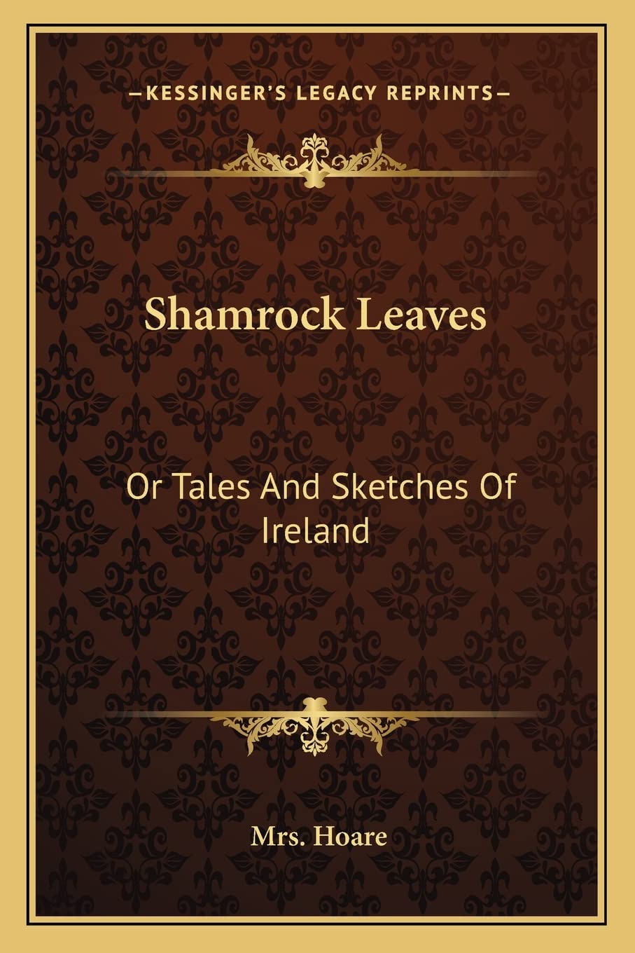 Shamrock Leaves: Or Tales And Sketches Of Ireland Contemporary literature