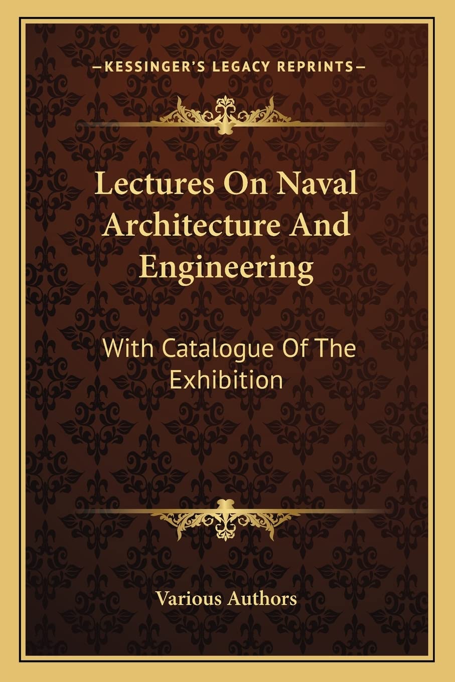 Lectures On Naval Architecture And Engineering: With Catalogue Of The Exhibition Contemporary literature