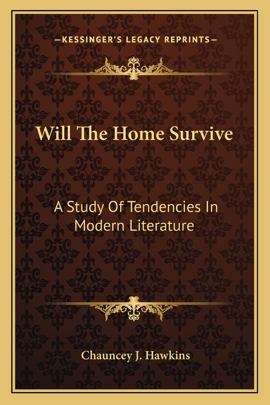Will The Home Survive: A Study Of Tendencies In Modern Literature General education