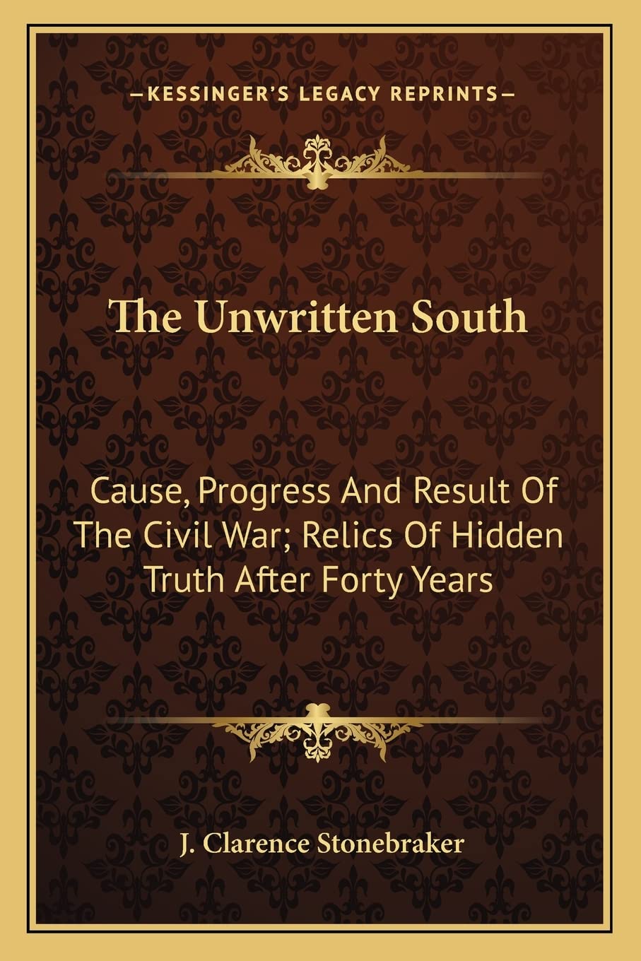 The Unwritten South: Cause, Progress And Result Of The Civil War; Relics Of Hidden Truth After Forty Years Contemporary literature Books