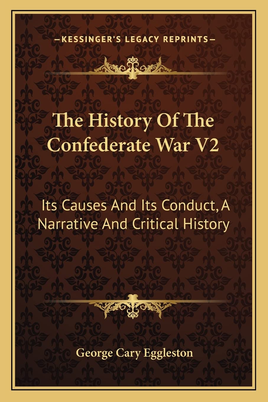The History Of The Confederate War V2: Its Causes And Its Conduct, A Narrative And Critical History Contemporary literature