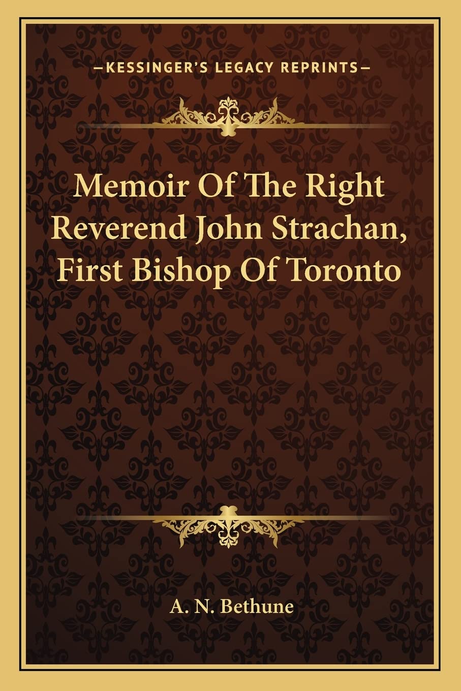 Memoir Of The Right Reverend John Strachan, First Bishop Of Toronto Contemporary literature