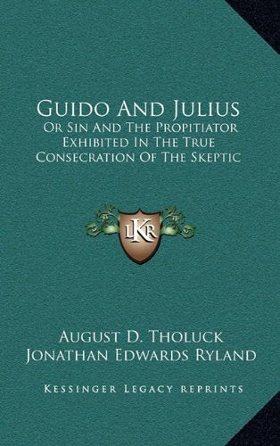 Guido And Julius: Or Sin And The Propitiator Exhibited In The True Consecration Of The Skeptic Contemporary literature