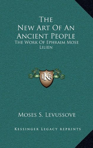 The New Art Of An Ancient People: The Work Of Ephraim Mose Lilien Contemporary literature