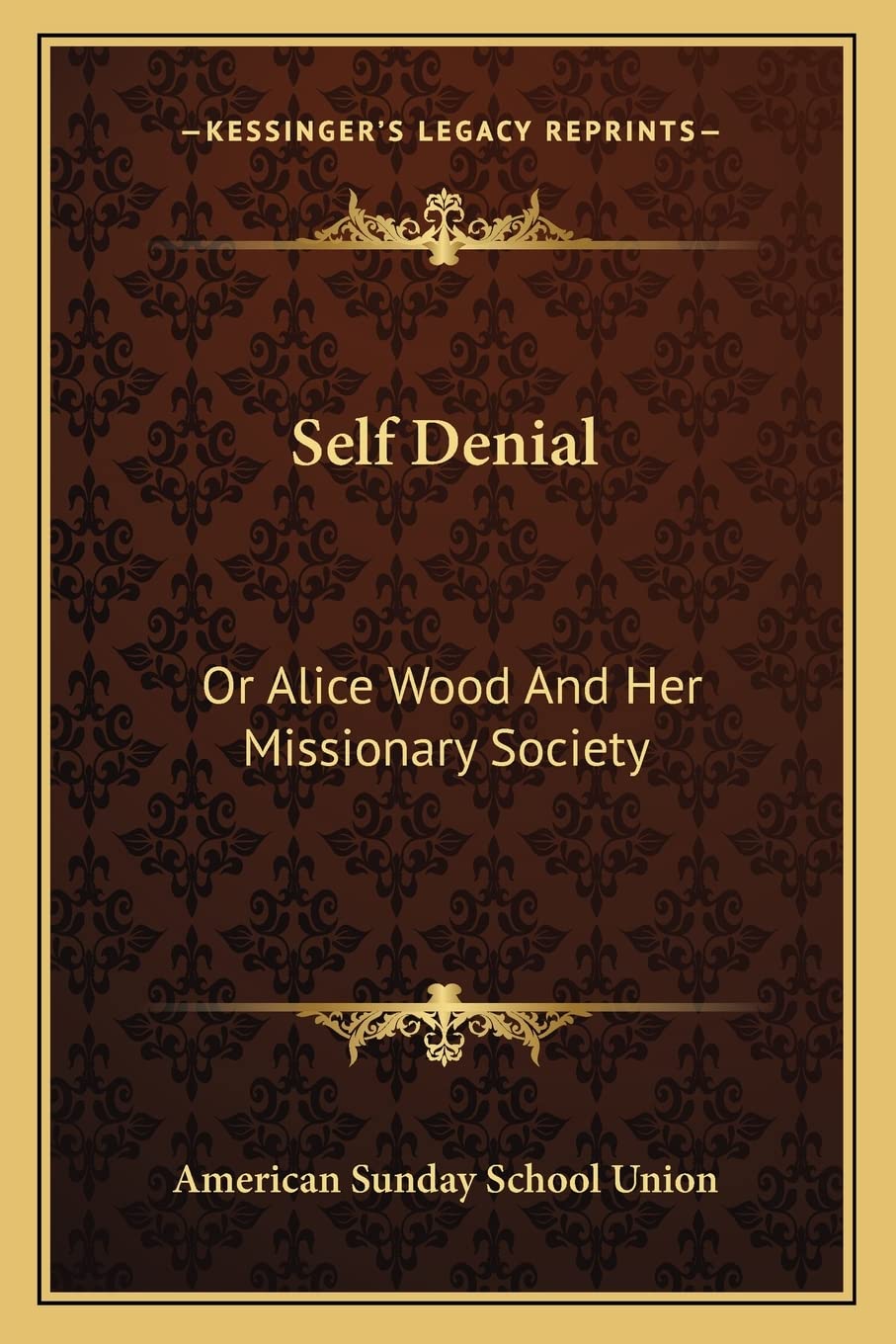 Self Denial: Or Alice Wood And Her Missionary Society Contemporary literature