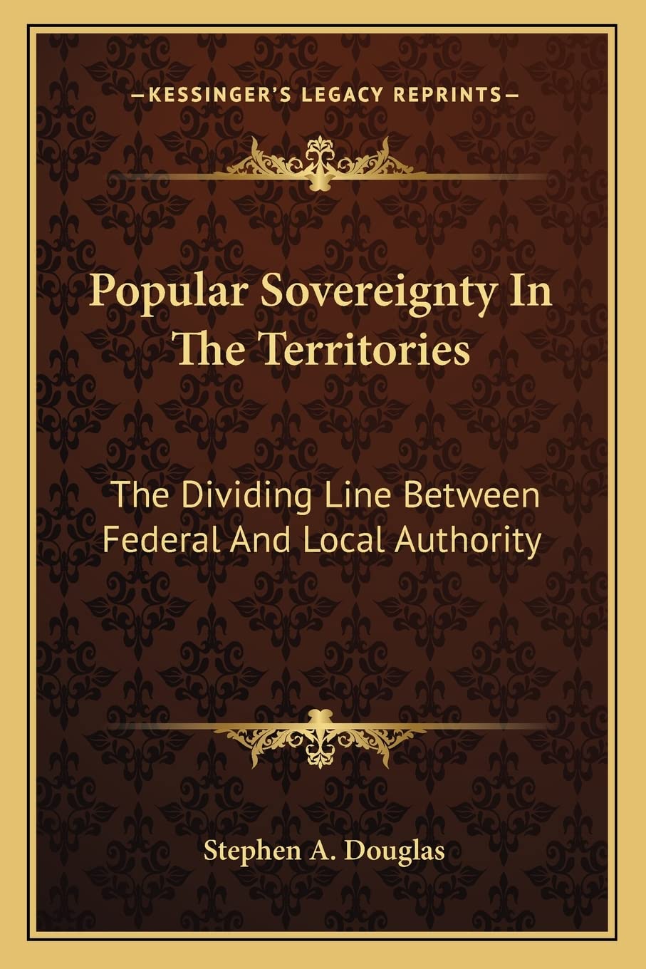 Popular Sovereignty In The Territories: The Dividing Line Between Federal And Local Authority Law
