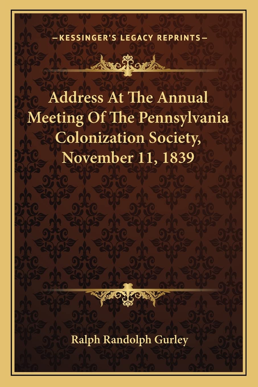 Address At The Annual Meeting Of The Pennsylvania Colonization Society, November 11, 1839 Social Sciences