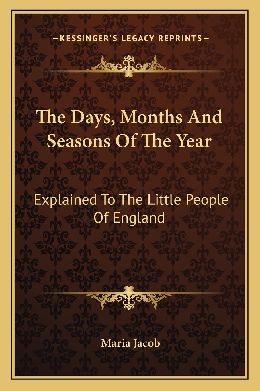 The Days, Months And Seasons Of The Year: Explained To The Little People Of England Contemporary literature