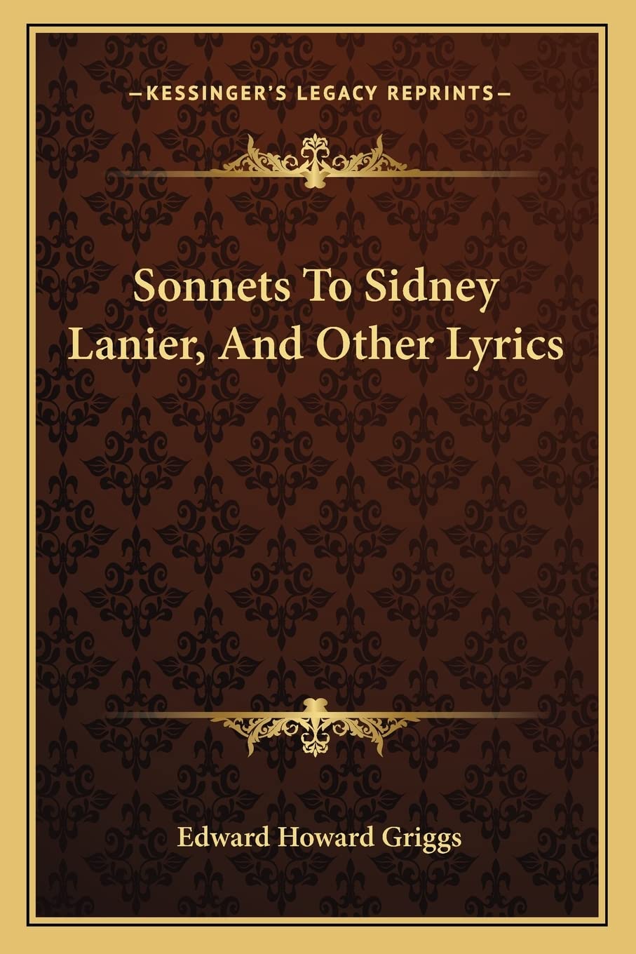 Sonnets To Sidney Lanier, And Other Lyrics Poetry