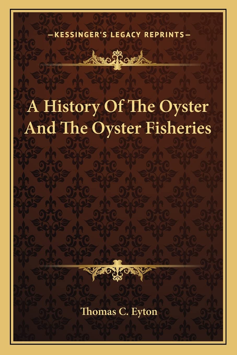 A History Of The Oyster And The Oyster Fisheries Philosophy
