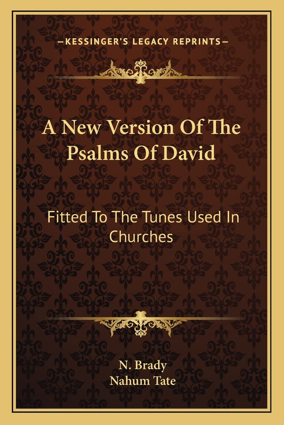 A New Version Of The Psalms Of David: Fitted To The Tunes Used In Churches Contemporary literature