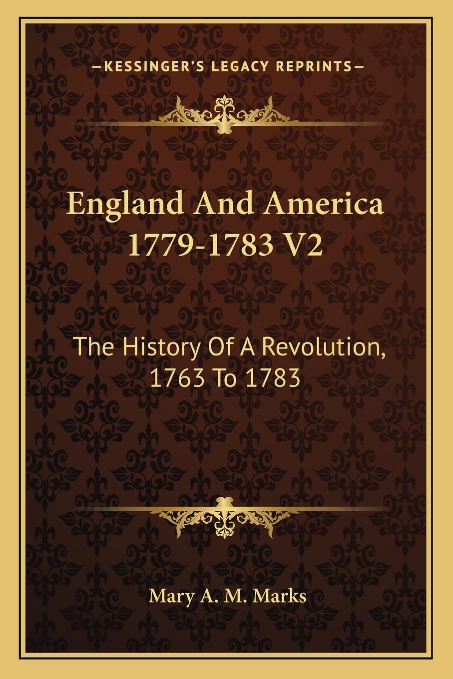 England And America 1779-1783 V2: The History Of A Revolution, 1763 To 1783 Contemporary literature