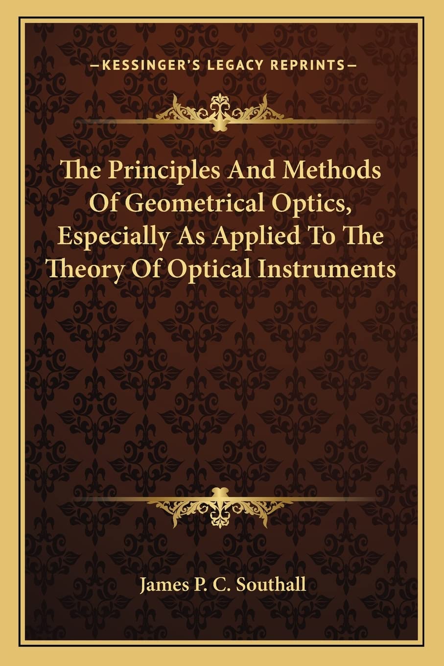 The Principles And Methods Of Geometrical Optics, Especially As Applied To The Theory Of Optical Instruments Contemporary literature