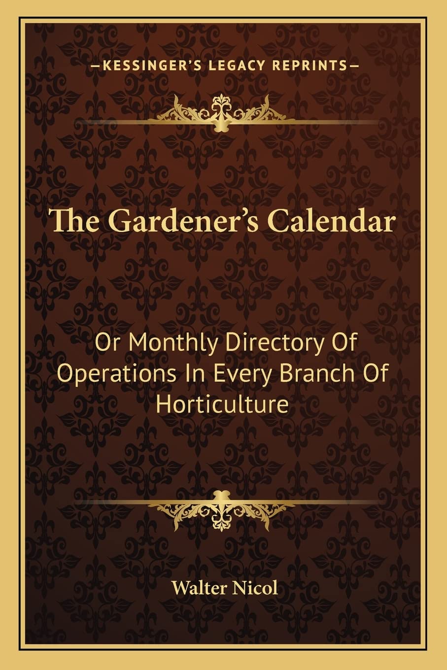 The Gardener's Calendar: Or Monthly Directory Of Operations In Every Branch Of Horticulture Contemporary literature