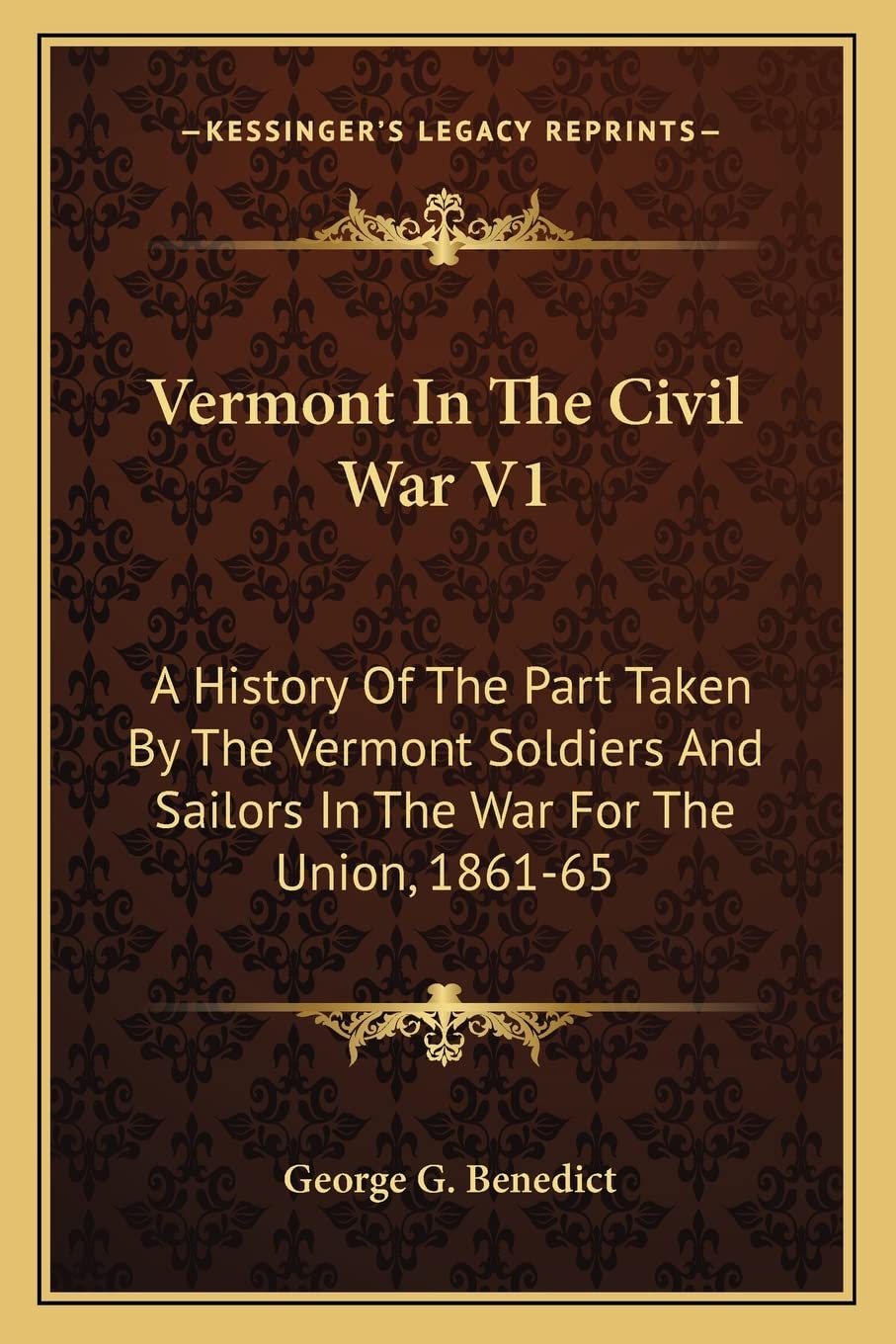 Vermont In The Civil War V1: A History Of The Part Taken By The Vermont Soldiers And Sailors In The War For The Union, 1861-65 Contemporary literature Books