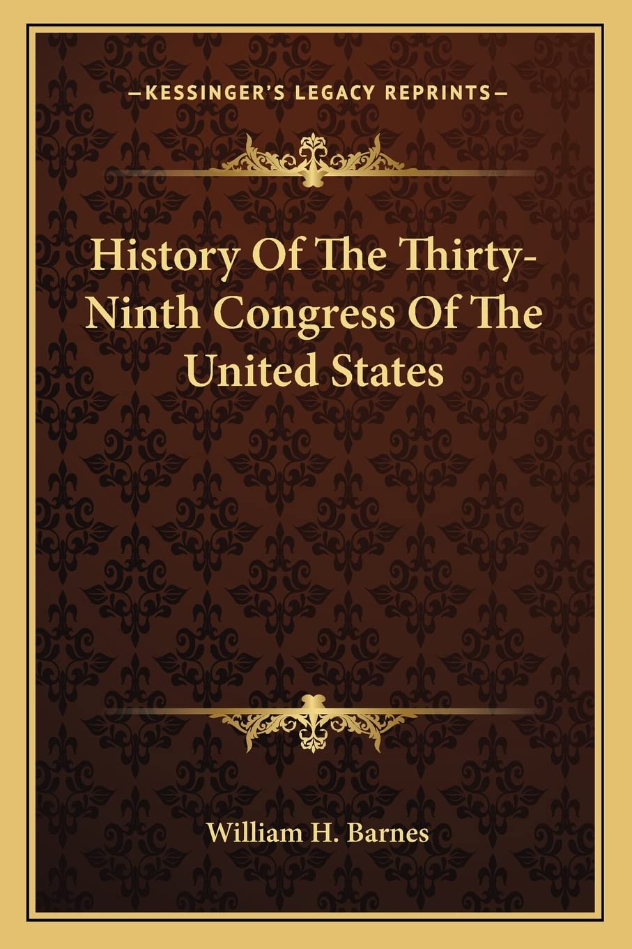 History Of The Thirty-Ninth Congress Of The United States Contemporary literature