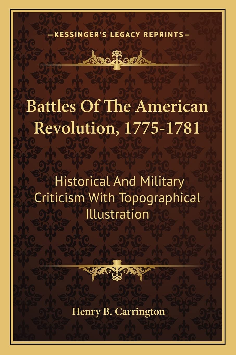 Battles Of The American Revolution, 1775-1781: Historical And Military Criticism With Topographical Illustration Contemporary literature