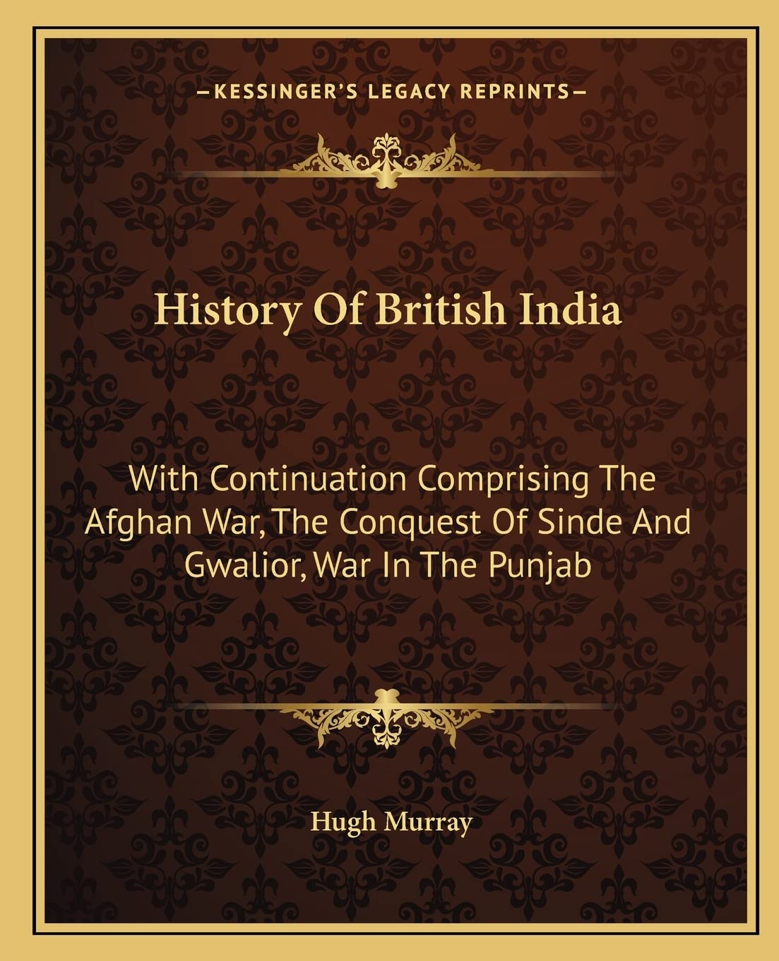History Of British India: With Continuation Comprising The Afghan War, The Conquest Of Sinde And Gwalior, War In The Punjab Contemporary literature