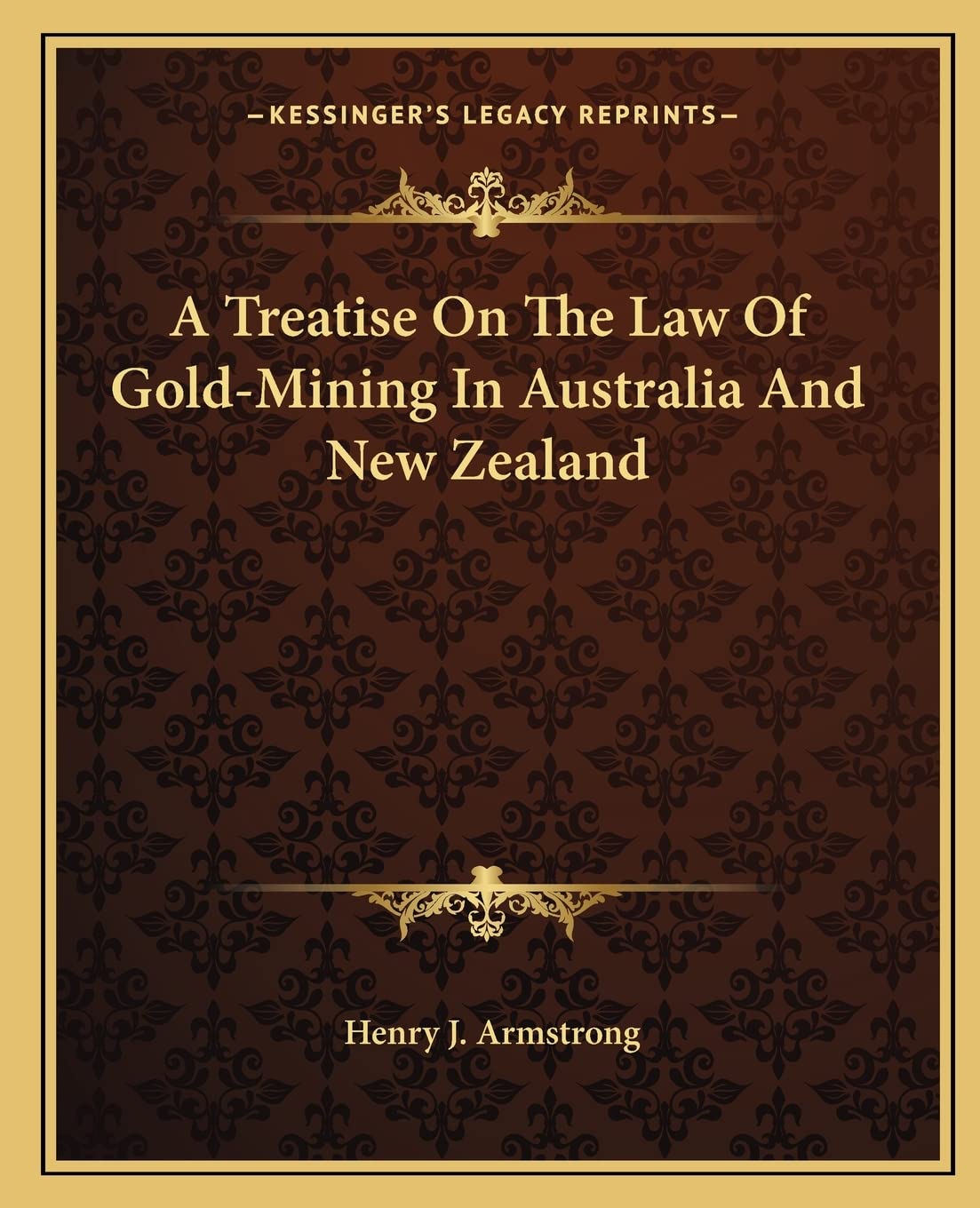 A Treatise On The Law Of Gold-Mining In Australia And New Zealand Law