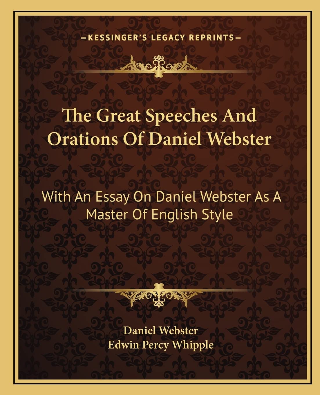 The Great Speeches And Orations Of Daniel Webster: With An Essay On Daniel Webster As A Master Of English Style Essays & Short Stories