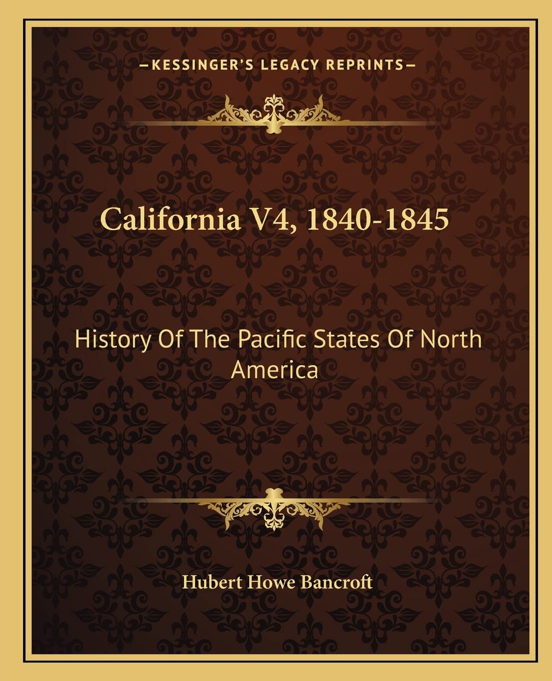California V4, 1840-1845: History Of The Pacific States Of North America Contemporary literature