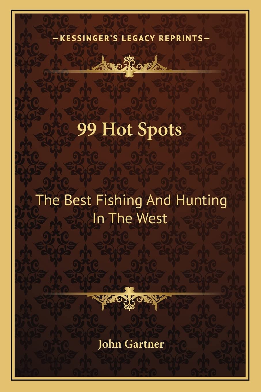 99 Hot Spots: The Best Fishing And Hunting In The West Contemporary literature