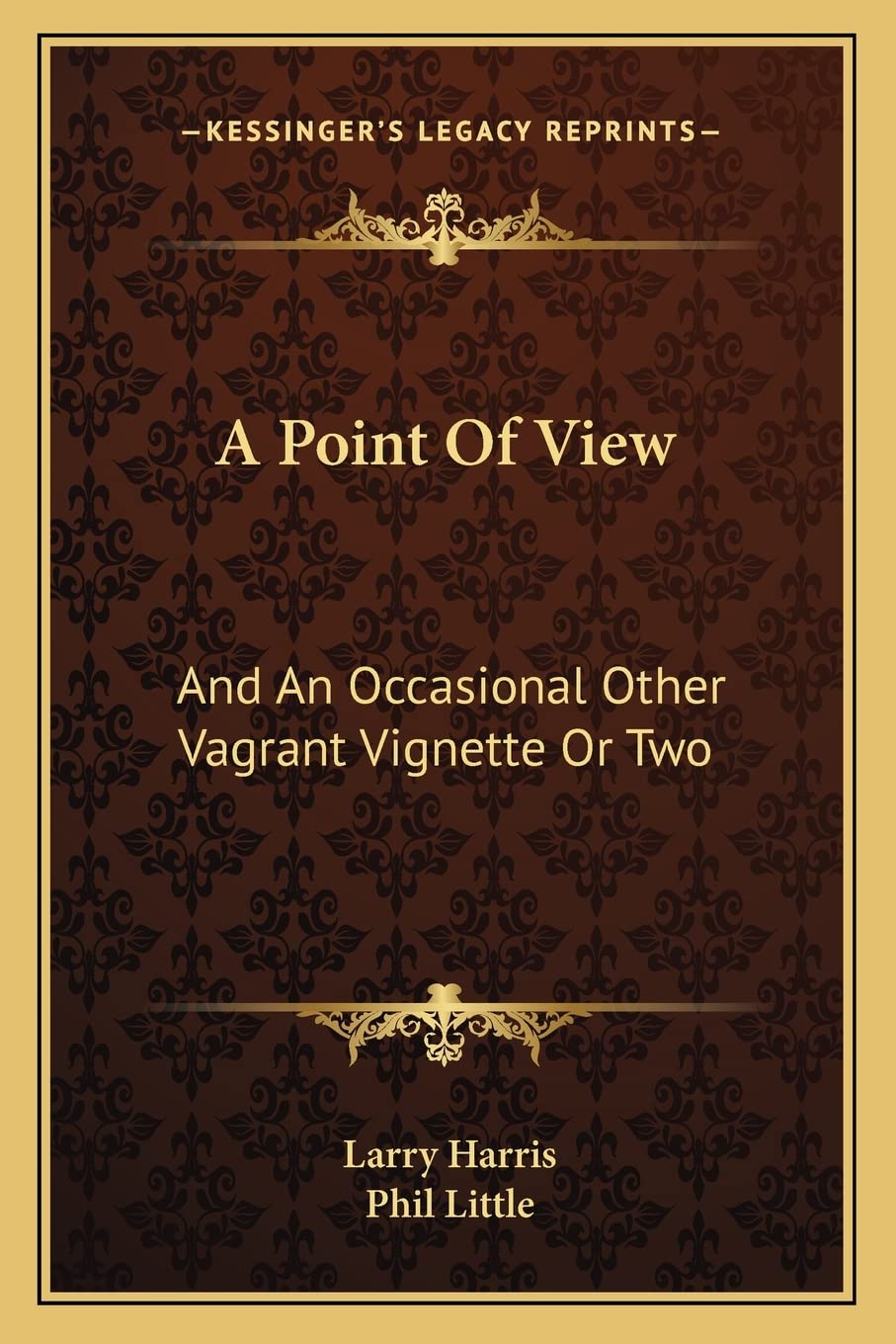 A Point Of View: And An Occasional Other Vagrant Vignette Or Two Essays & Short Stories