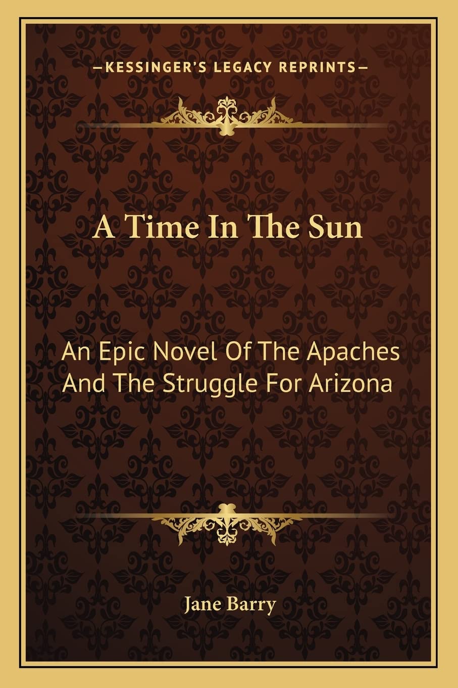 A Time In The Sun: An Epic Novel Of The Apaches And The Struggle For Arizona Contemporary literature
