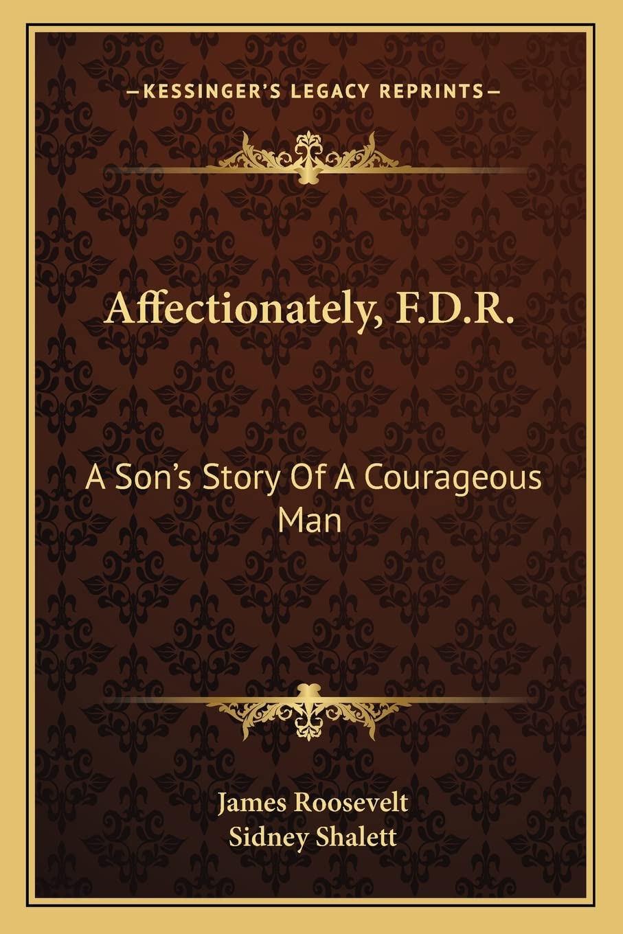 Affectionately, F.D.R.: A Son's Story Of A Courageous Man Contemporary literature
