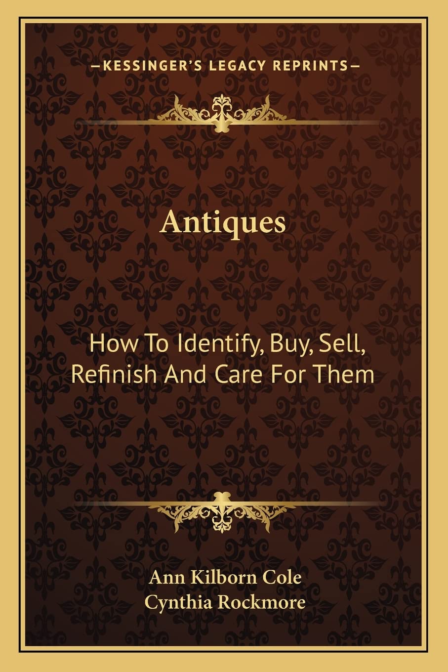 Antiques: How To Identify, Buy, Sell, Refinish And Care For Them Contemporary literature