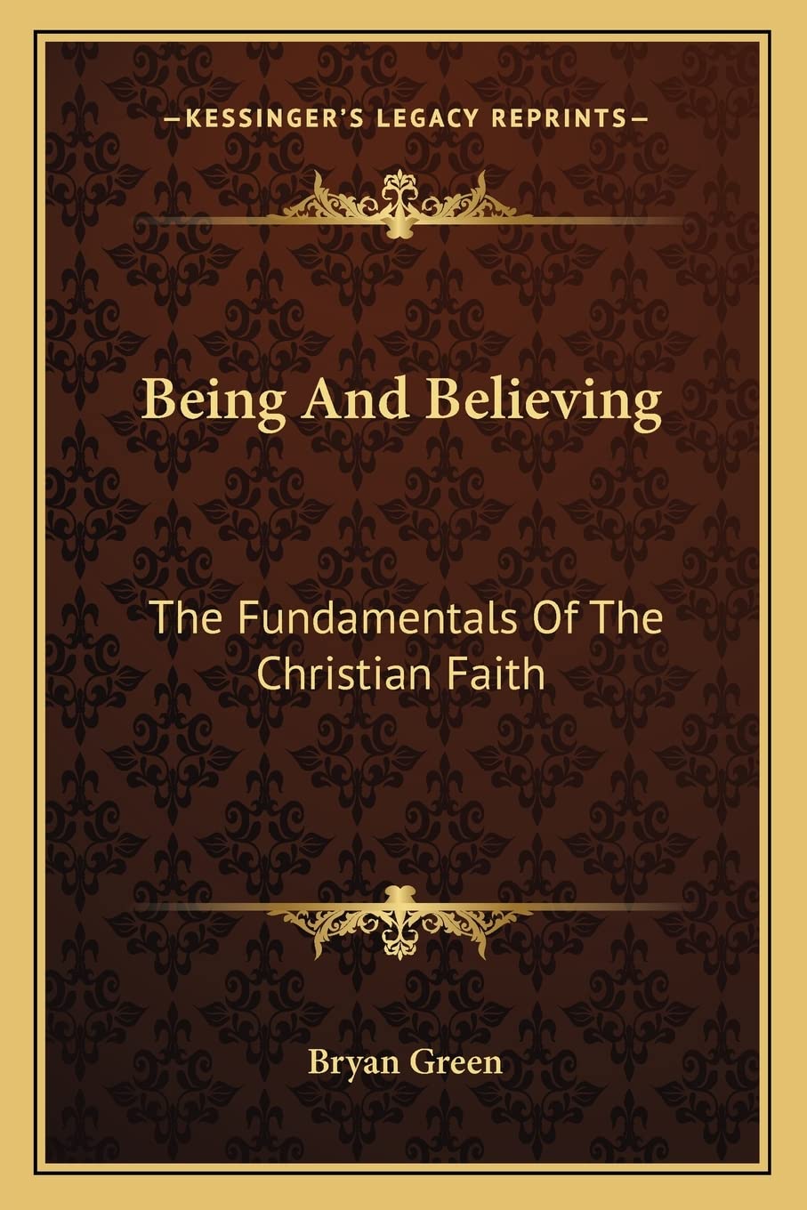 Being And Believing: The Fundamentals Of The Christian Faith Philosophy