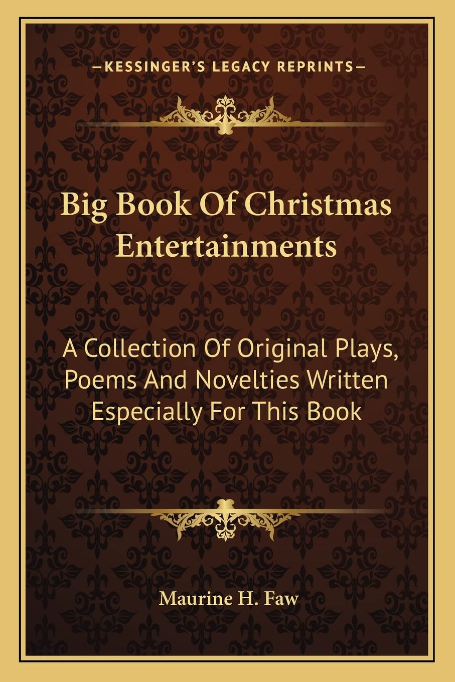 Big Book Of Christmas Entertainments: A Collection Of Original Plays, Poems And Novelties Written Especially For This Book Drama