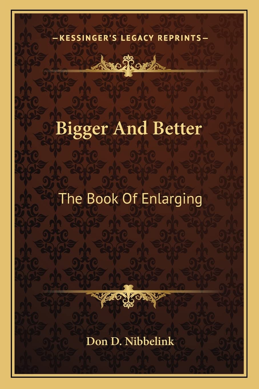 Bigger And Better: The Book Of Enlarging Contemporary literature