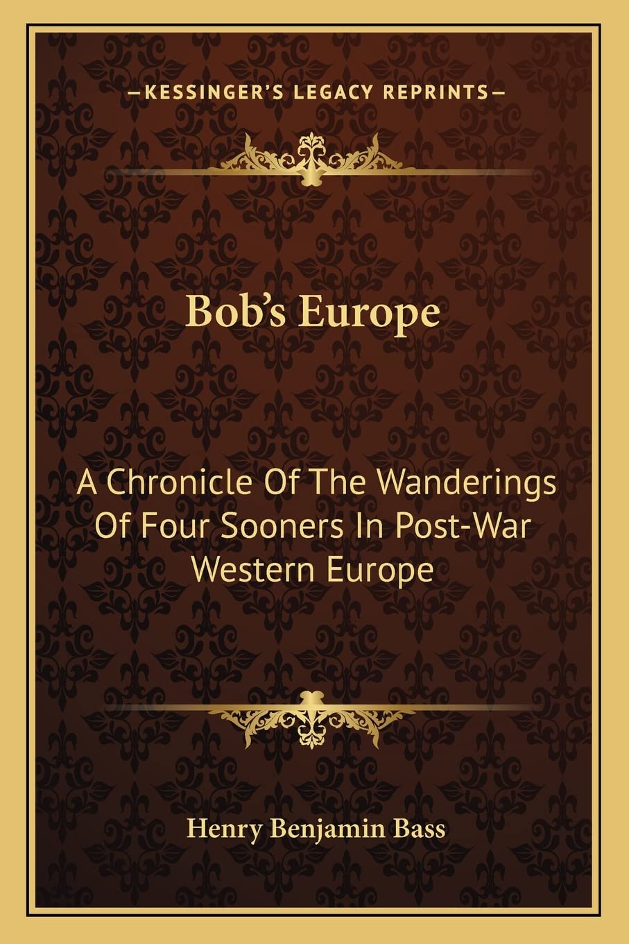 Bob's Europe: A Chronicle Of The Wanderings Of Four Sooners In Post-War Western Europe Contemporary literature Books