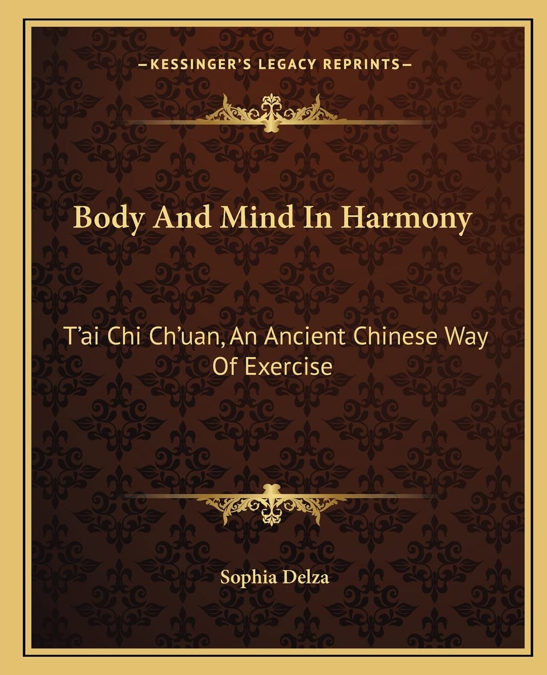 Body And Mind In Harmony: T'ai Chi Ch'uan, An Ancient Chinese Way Of Exercise Philosophy